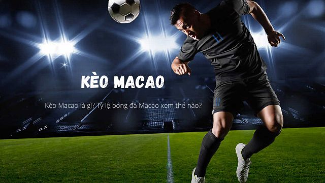 Kèo Ma Cao - Tỷ lệ Châu Á - Kèo bóng đá 2in1 hôm nay