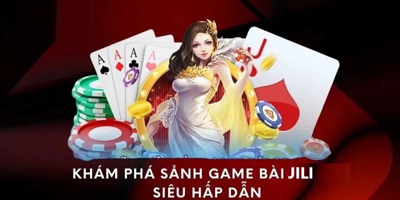 JILI game bài 79king - Điểm danh những siêu phẩm tại 79King